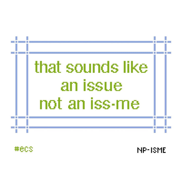 "sounds like an issue" needlepoint canvas